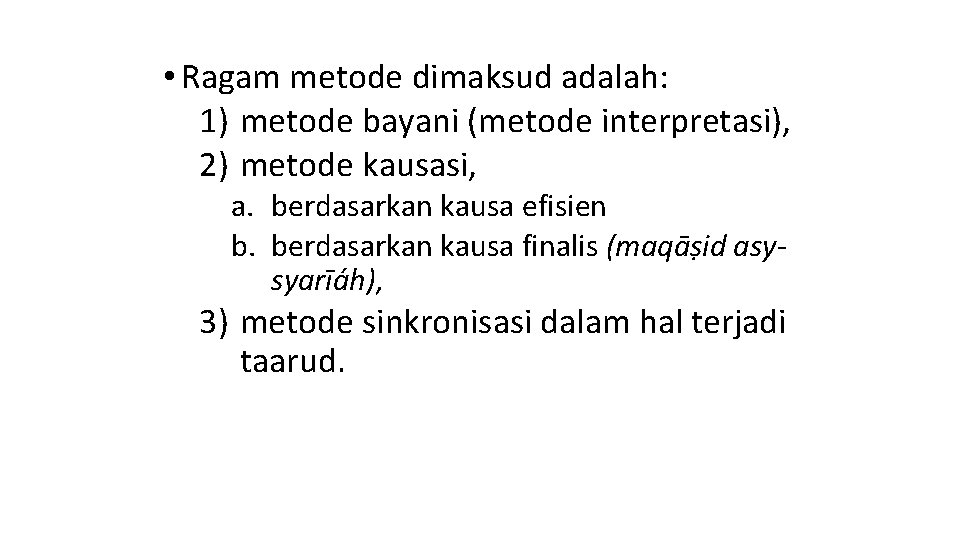  • Ragam metode dimaksud adalah: 1) metode bayani (metode interpretasi), 2) metode kausasi,