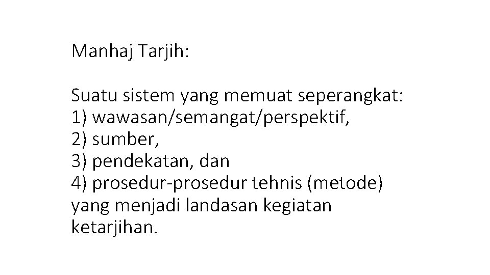 Manhaj Tarjih: Suatu sistem yang memuat seperangkat: 1) wawasan/semangat/perspektif, 2) sumber, 3) pendekatan, dan