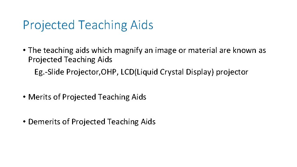 Projected Teaching Aids • The teaching aids which magnify an image or material are