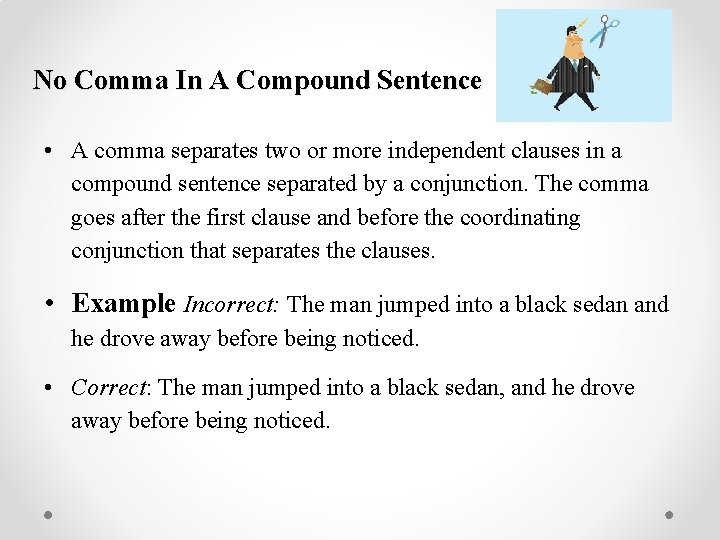 No Comma In A Compound Sentence • A comma separates two or more independent