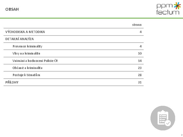 OBSAH strana VÝCHODISKA A METODIKA 4 DETAILNÍ ANALÝZA Prevence kriminality 4 Vlivy na kriminalitu