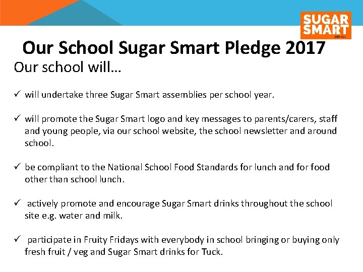 Our School Sugar Smart Pledge 2017 Our school will… ü will undertake three Sugar
