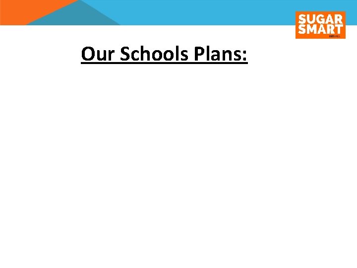 Our Schools Plans: 