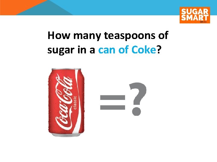 How many teaspoons of sugar in a can of Coke? 