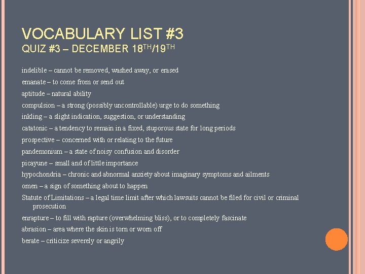 VOCABULARY LIST #3 QUIZ #3 – DECEMBER 18 TH/19 TH indelible – cannot be