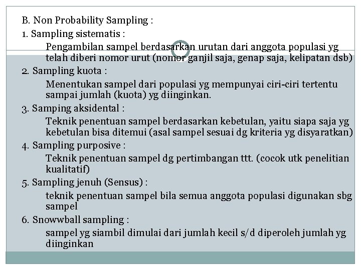 B. Non Probability Sampling : 1. Sampling sistematis : Pengambilan sampel berdasarkan urutan dari