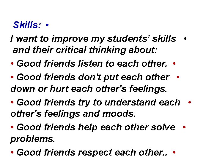 Skills: • I want to improve my students’ skills • and their critical thinking