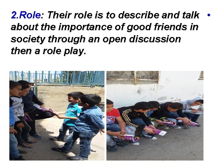 2. Role: Their role is to describe and talk • about the importance of