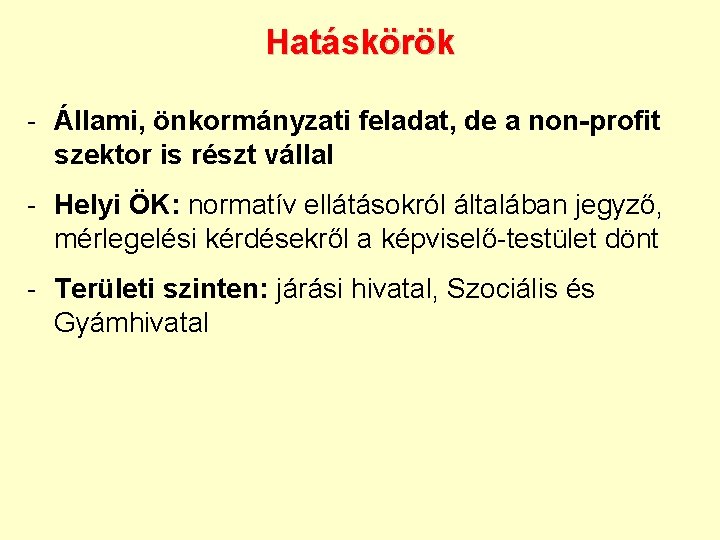 Hatáskörök - Állami, önkormányzati feladat, de a non-profit szektor is részt vállal - Helyi
