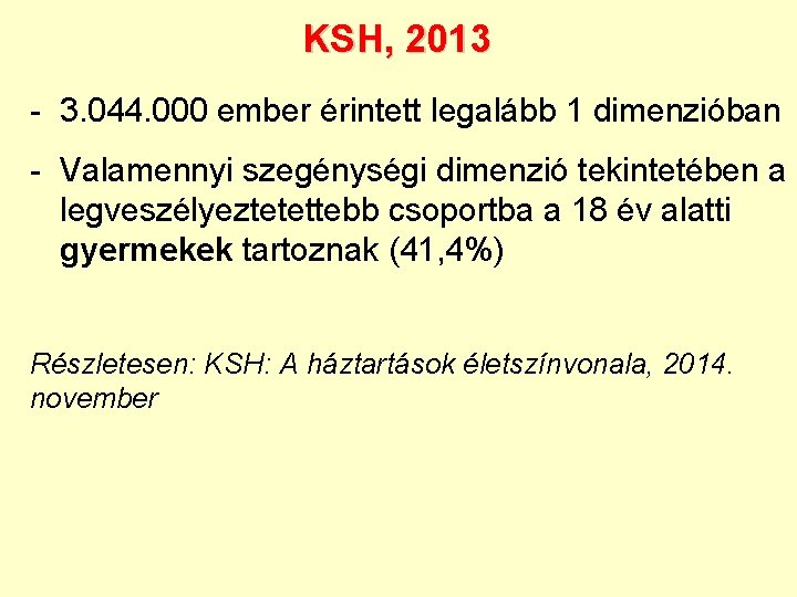 KSH, 2013 - 3. 044. 000 ember érintett legalább 1 dimenzióban - Valamennyi szegénységi