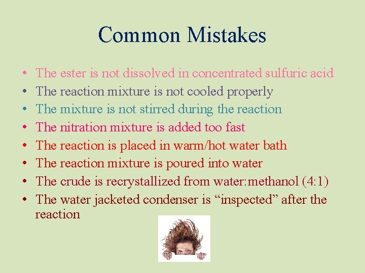 Common Mistakes • • The ester is not dissolved in concentrated sulfuric acid The