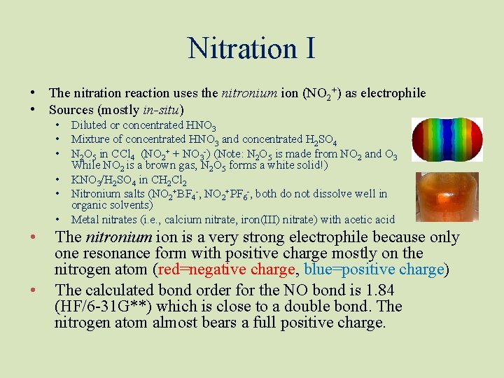 Nitration I • The nitration reaction uses the nitronium ion (NO 2+) as electrophile