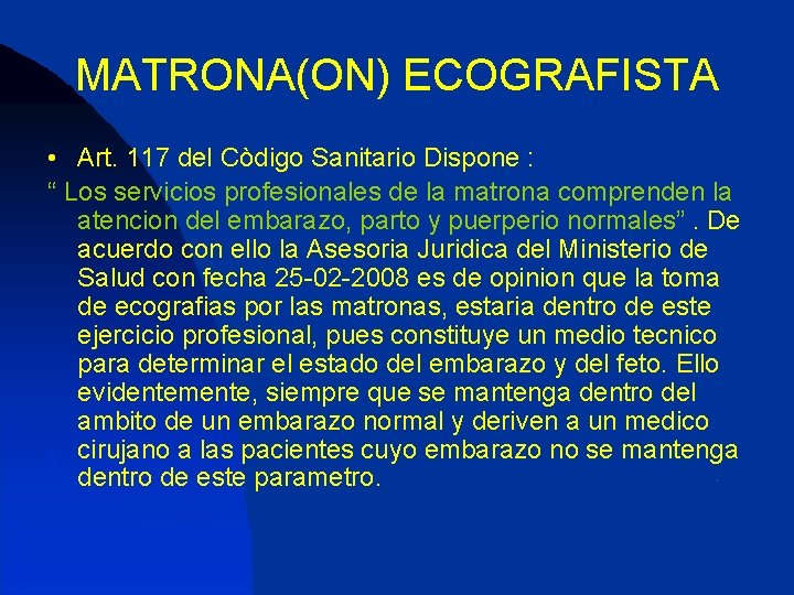 MATRONA(ON) ECOGRAFISTA • Art. 117 del Còdigo Sanitario Dispone : “ Los servicios profesionales