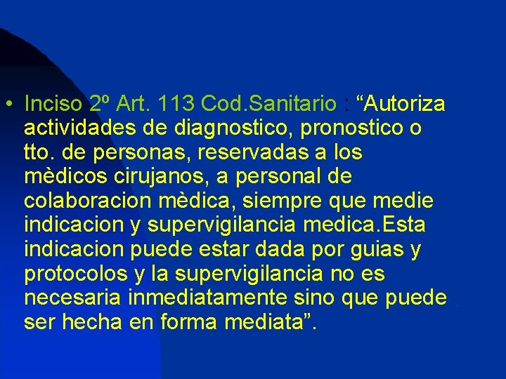  • Inciso 2º Art. 113 Cod. Sanitario : “Autoriza actividades de diagnostico, pronostico