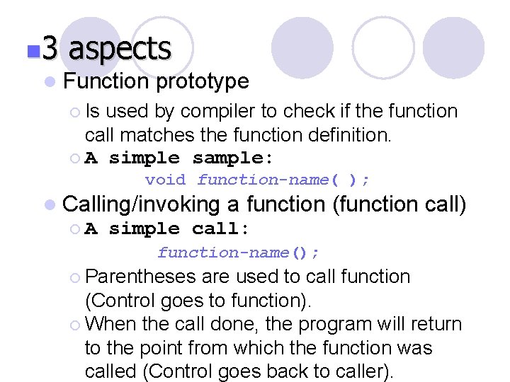 n 3 aspects l Function prototype ¡ Is used by compiler to check if n 3 aspects l Function prototype ¡ Is used by compiler to check if