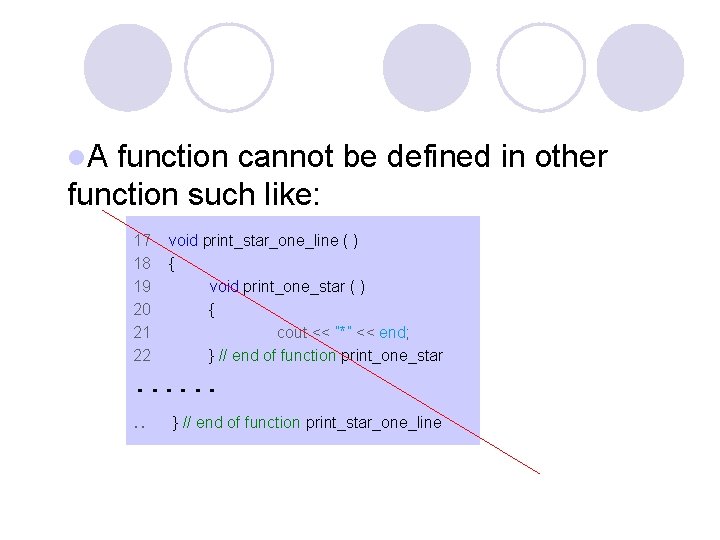 l. A function cannot be defined in other function such like: 17 18 19