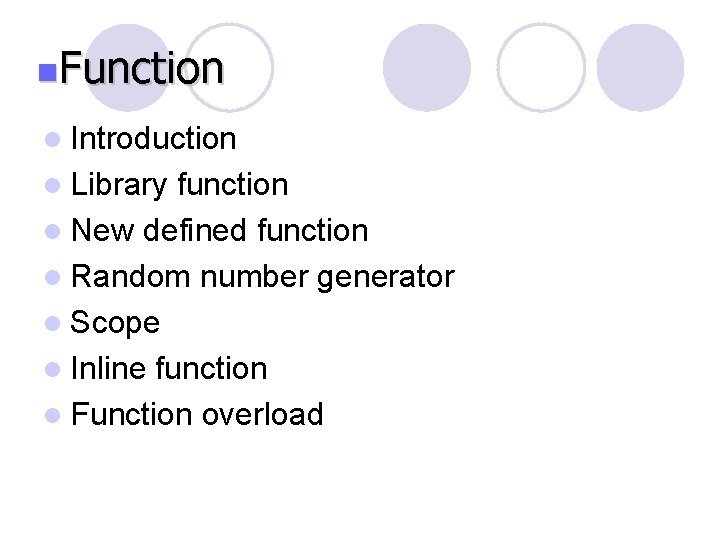 n. Function l Introduction l Library function l New defined function l Random number