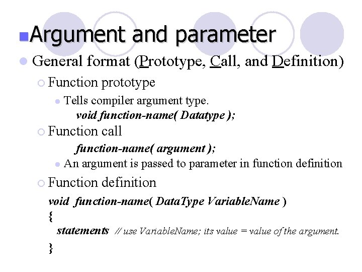 n. Argument l General format (Prototype, Call, and Definition) ¡ Function l and parameter