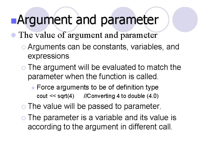 n. Argument l The and parameter value of argument and parameter ¡ Arguments can