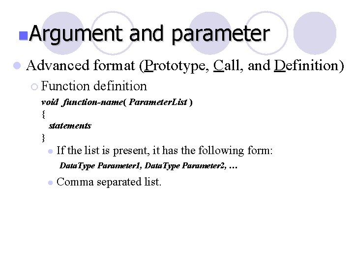 n. Argument l Advanced ¡ Function and parameter format (Prototype, Call, and Definition) definition