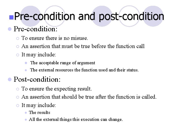 n. Pre-condition and post-condition l Pre-condition: To ensure there is no misuse. ¡ An n. Pre-condition and post-condition l Pre-condition: To ensure there is no misuse. ¡ An