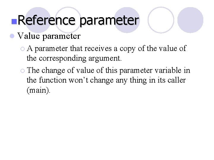 n. Reference l Value ¡A parameter that receives a copy of the value of