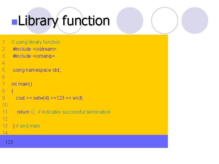 n. Library function 1 // using library function. 2 #include <iostream> 3 #include <iomanip>