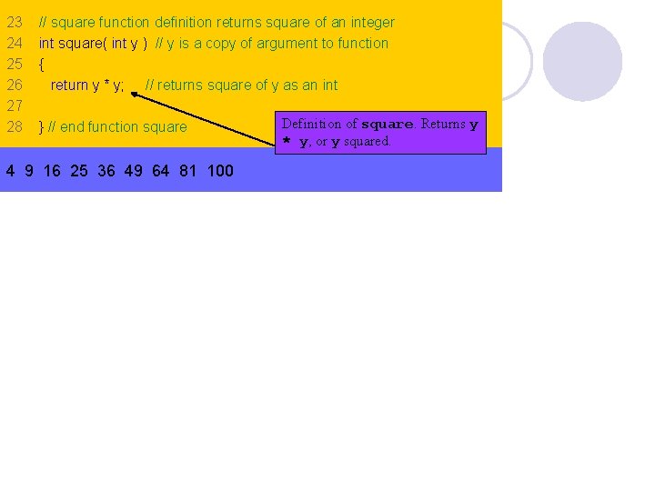 23 24 25 26 27 28 // square function definition returns square of an