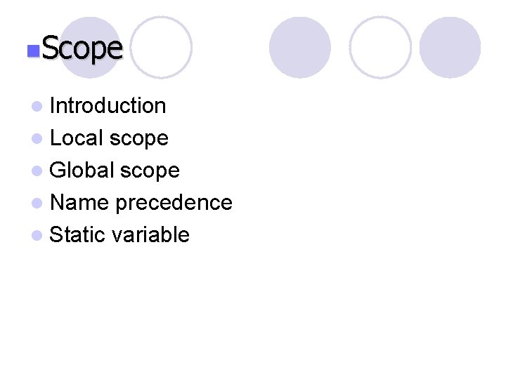 n. Scope l Introduction l Local scope l Global scope l Name precedence l n. Scope l Introduction l Local scope l Global scope l Name precedence l