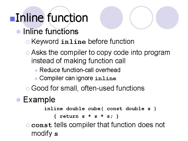 n. Inline function l Inline functions ¡ Keyword inline before function ¡ Asks the