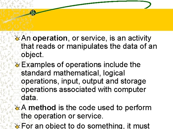 An operation, or service, is an activity that reads or manipulates the data of An operation, or service, is an activity that reads or manipulates the data of