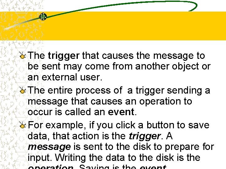 The trigger that causes the message to be sent may come from another object The trigger that causes the message to be sent may come from another object