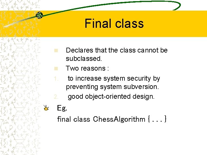 Final class n n 1. 2. Declares that the class cannot be subclassed. Two Final class n n 1. 2. Declares that the class cannot be subclassed. Two