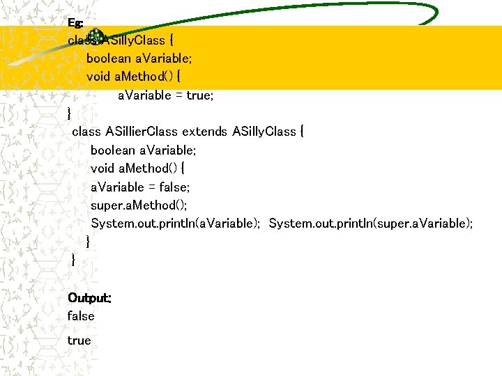 Eg: class ASilly. Class { boolean a. Variable; void a. Method() { a. Variable Eg: class ASilly. Class { boolean a. Variable; void a. Method() { a. Variable