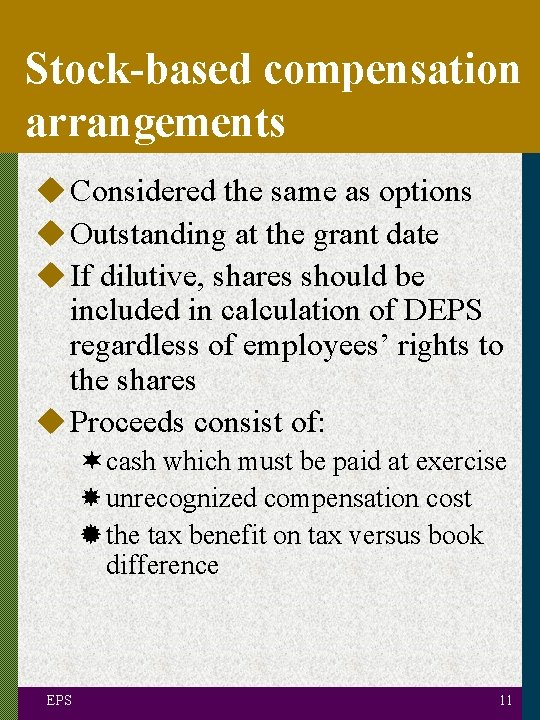 Stock-based compensation arrangements u Considered the same as options u Outstanding at the grant