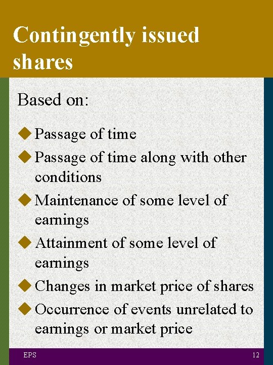 Contingently issued shares Based on: u Passage of time along with other conditions u