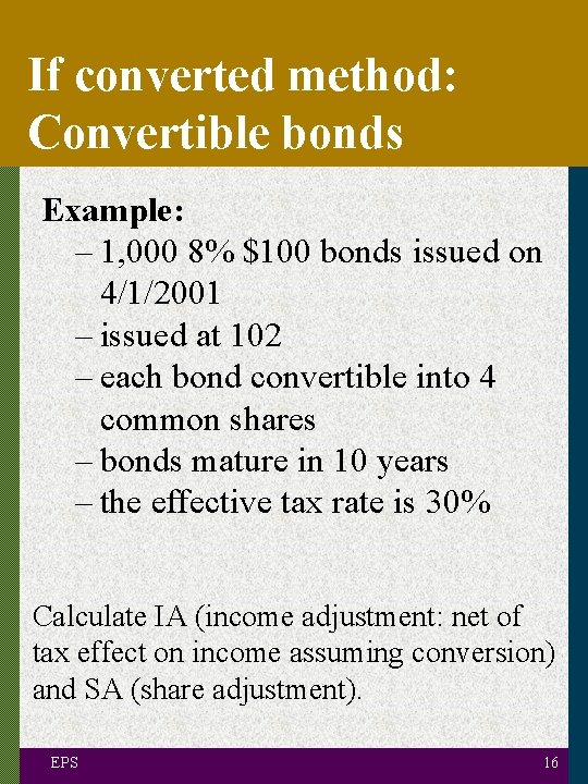 If converted method: Convertible bonds Example: – 1, 000 8% $100 bonds issued on