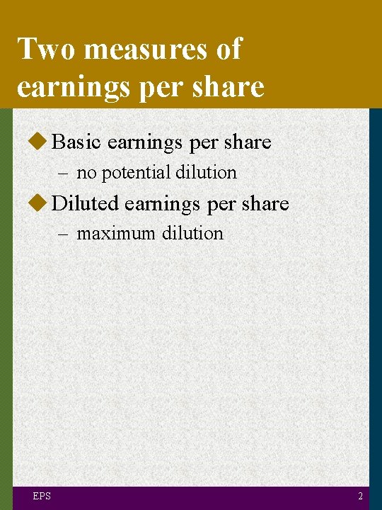 Two measures of earnings per share u Basic earnings per share – no potential