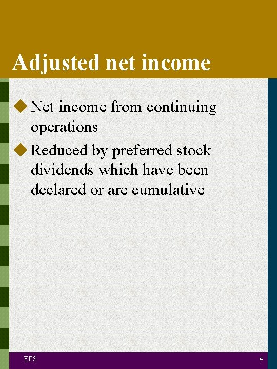 Adjusted net income u Net income from continuing operations u Reduced by preferred stock
