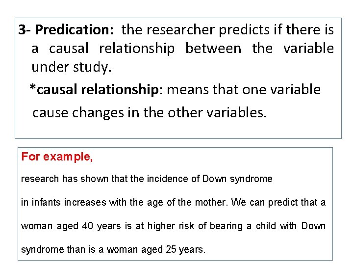 3 - Predication: the researcher predicts if there is a causal relationship between the