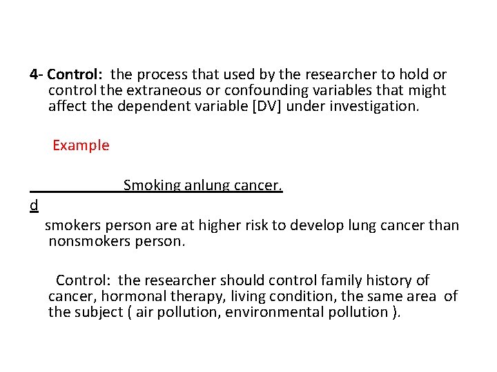 4 - Control: the process that used by the researcher to hold or control