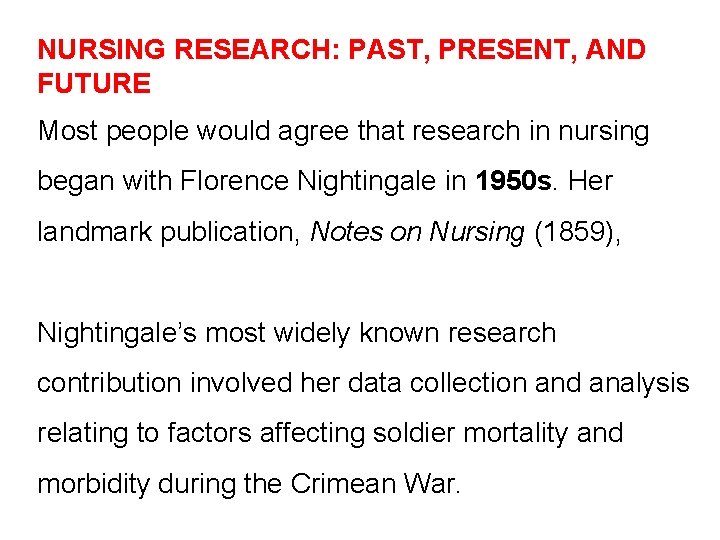 NURSING RESEARCH: PAST, PRESENT, AND FUTURE Most people would agree that research in nursing