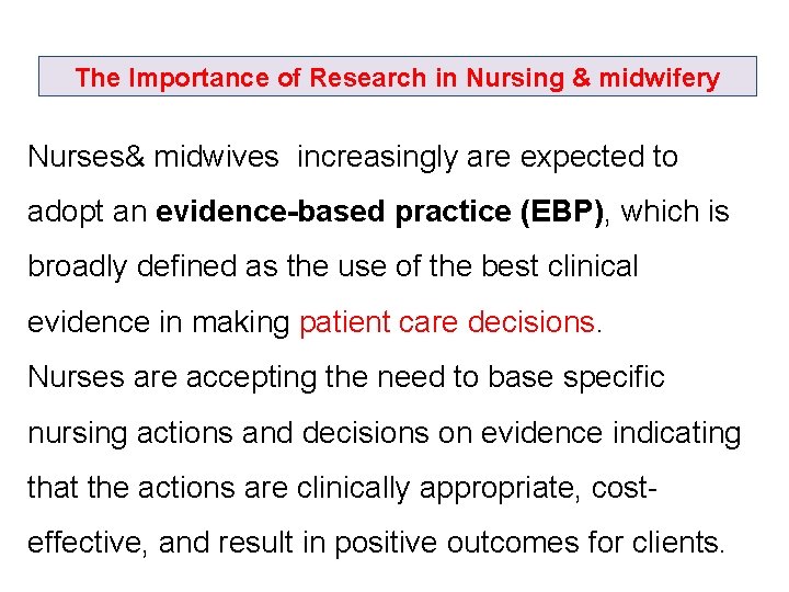The Importance of Research in Nursing & midwifery Nurses& midwives increasingly are expected to