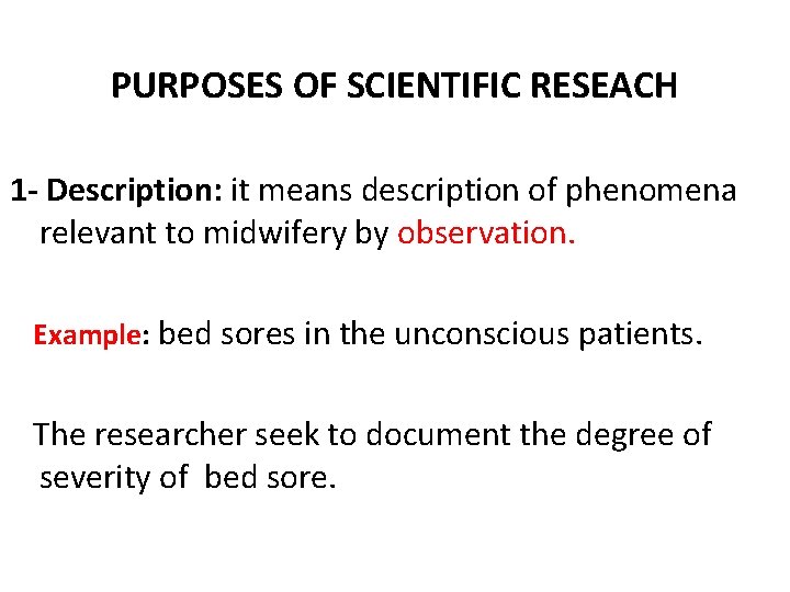 PURPOSES OF SCIENTIFIC RESEACH 1 - Description: it means description of phenomena relevant to