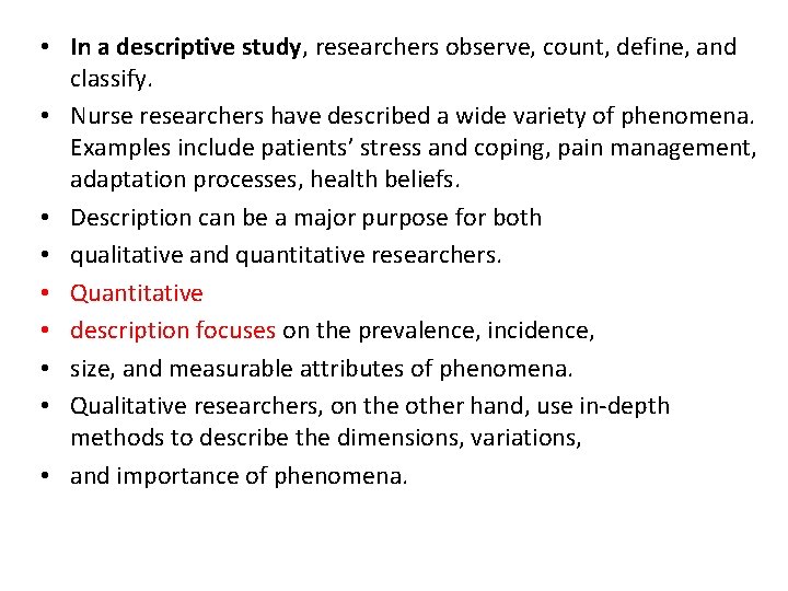  • In a descriptive study, researchers observe, count, define, and classify. • Nurse