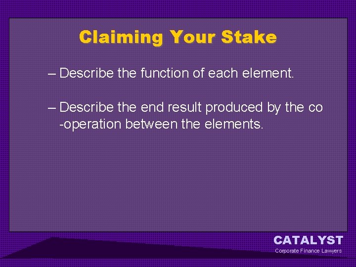 Claiming Your Stake – Describe the function of each element. – Describe the end
