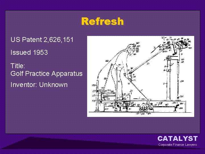 Refresh US Patent 2, 626, 151 Issued 1953 Title: Golf Practice Apparatus Inventor: Unknown