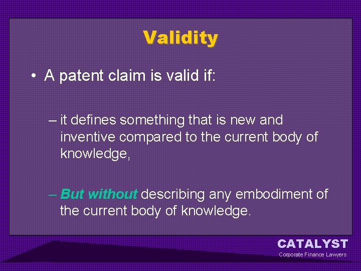 Validity • A patent claim is valid if: – it defines something that is