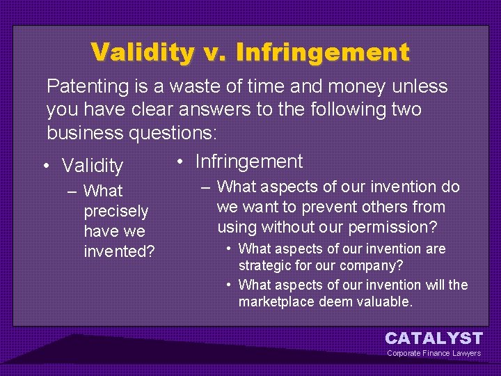 Validity v. Infringement Patenting is a waste of time and money unless you have