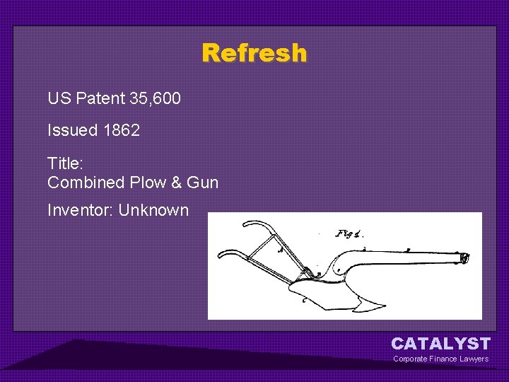 Refresh US Patent 35, 600 Issued 1862 Title: Combined Plow & Gun Inventor: Unknown